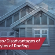Advantages/Disadvantages of Various Styles of Roofing
